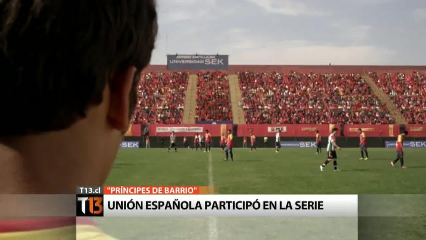 La participación de Unión Española en la serie "Príncipes de Barrio"