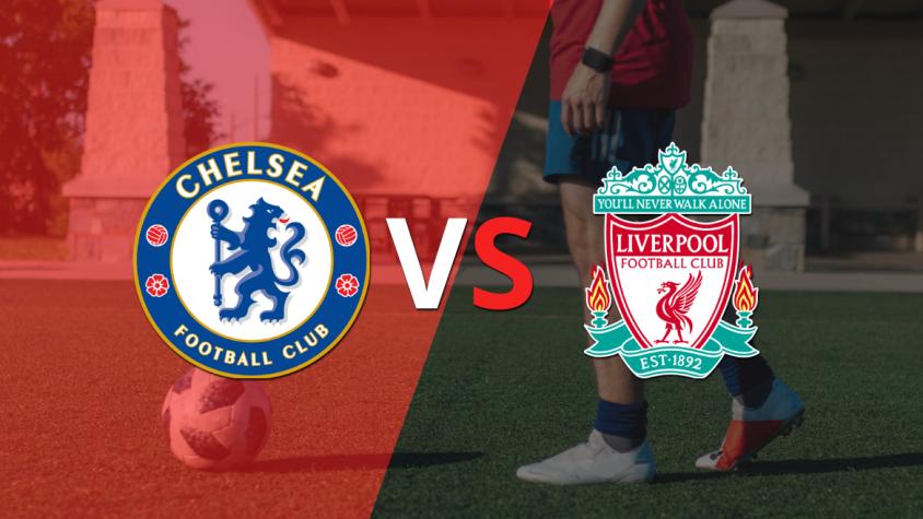 Inicia el segundo tiempo sin goles entre Chelsea y Liverpool