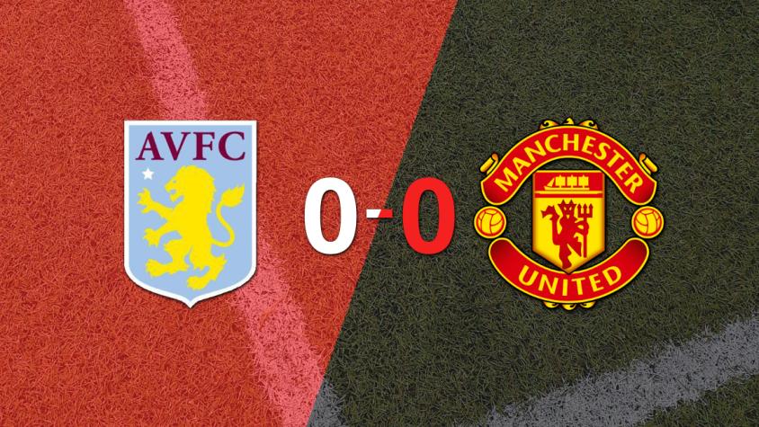 Aston Villa y Manchester United no se sacaron ventaja y terminaron sin goles